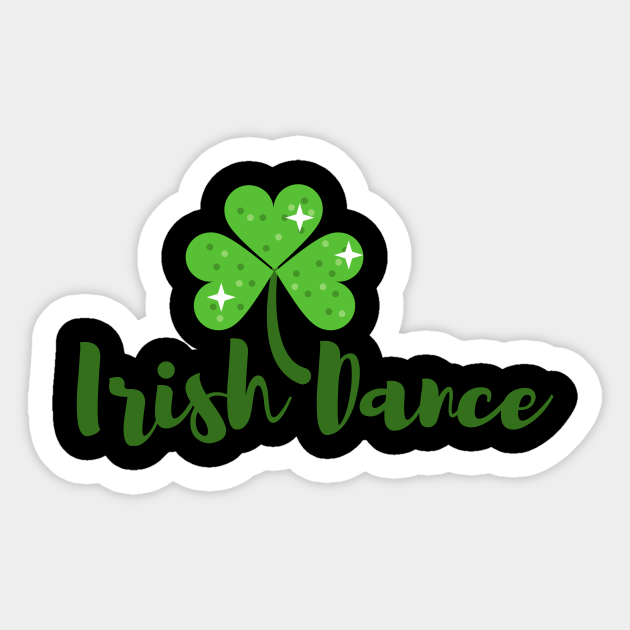 Shamrock Irish Dance Irish Dance Sticker TeePublic
